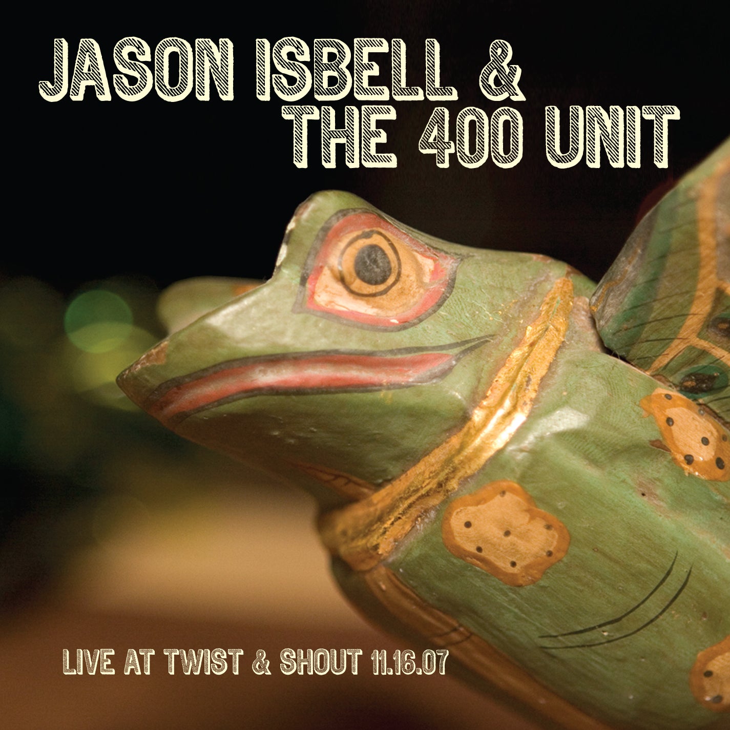 Jason Isbell & The 400 Unit - Live At Twist And Shout 11.06.07 [CD]